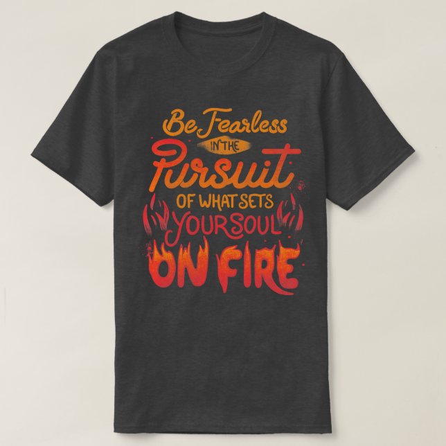 Camiseta No Tengas Miedo En La Búsqueda De Lo Que Convierte (Diseño del anverso)