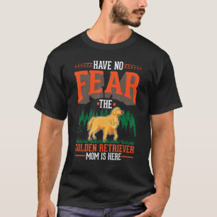 Camiseta No tengas miedo La Mamá del Golden Retriever está