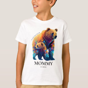 Camiseta No tengas miedo, mamá está aquí - Día de la madre