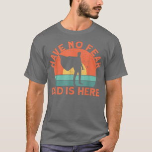Camiseta No tengas miedo, papá está aquí. 