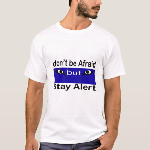 Camiseta no tengas miedo pero mantente alerta