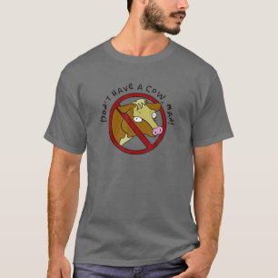 Camiseta ¡No tengas una vaca, hombre! Gracioso Vegan Y Veg