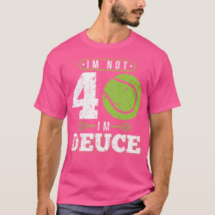 Camiseta No Tengo 40 Años Divertido Tenis Cumpleaños 40