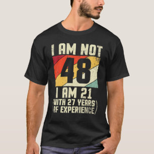 Camiseta No Tengo 48 Años, Tengo 21 Con 44 Años De Exp