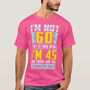 Camiseta No tengo 60 años, eso es Fake News increíble celeb