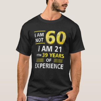 Camiseta No tengo 60 años, tengo 21 39 años de experiencia