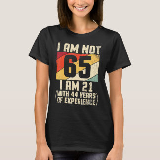 Camiseta No Tengo 65 Años, Tengo 21 Con 44 Años De Exp