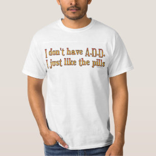 Camiseta No tengo A.D.D. - I apenas como las píldoras