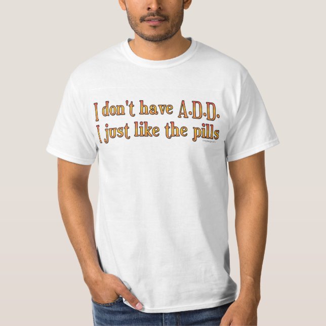 Camiseta No tengo A.D.D. - I apenas como las píldoras (Anverso)