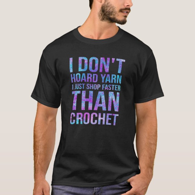 Camiseta No tengo a Yarn, solo compro más rápido que Croche (Anverso)