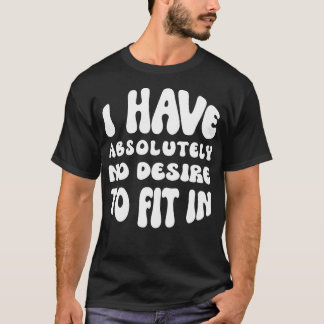 Camiseta No Tengo Absolutamente Ningún Deseo De Entrar.