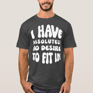 Camiseta No Tengo Absolutamente Ningún Deseo De Entrar.