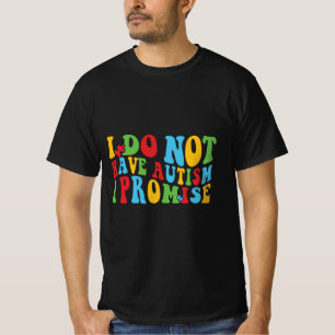 Camiseta No tengo autismo, lo prometo, curiosa cita