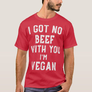 Camiseta No Tengo Beef Con Tu Plan Vegan Funny Vegetario