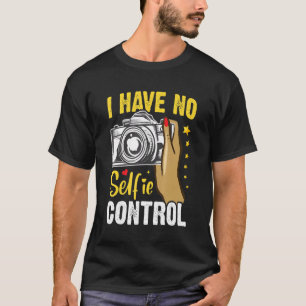 Camiseta No Tengo Control Selfie Selfie Picture Taker