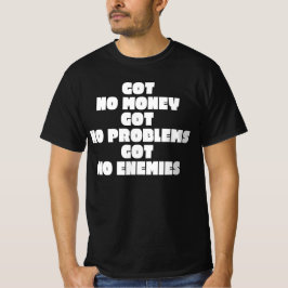 Camiseta No Tengo Dinero No Tengo Problemas No Tengo Enemig