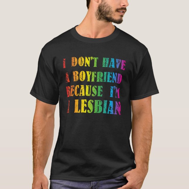 Camiseta No tengo el novio porque soy un gay lesbiano (Anverso)