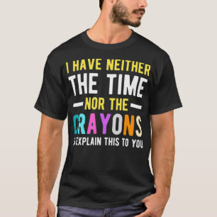 Camiseta No tengo el tiempo ni el gracioso sarcasmo de los