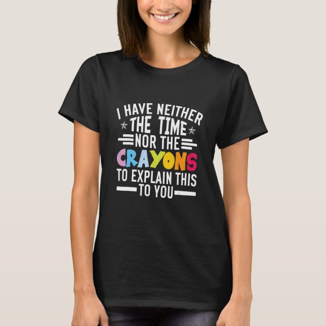 CAMISETA NO TENGO EL TIEMPO NI LA FUNCIÓN DE LOS CRAYONS SA (Anverso)