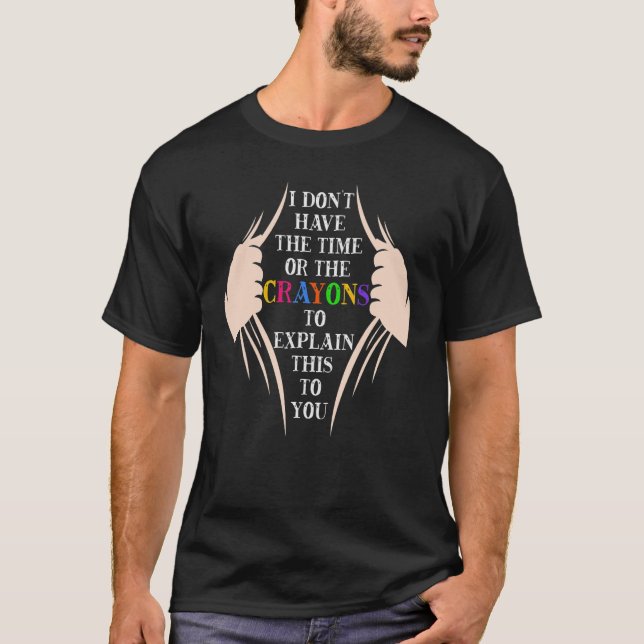 Camiseta No Tengo El Tiempo Ni Los Crayones Para Explicar E (Anverso)