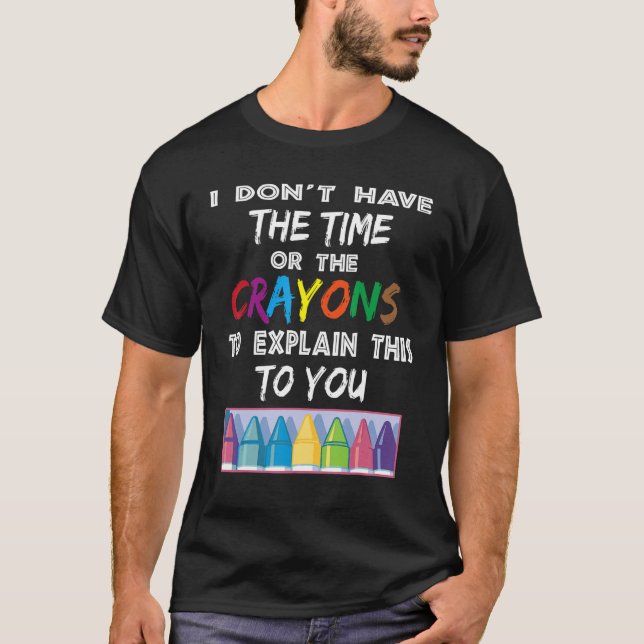 Camiseta No Tengo El Tiempo Ni Los Crayones Para Explicar E (Anverso)