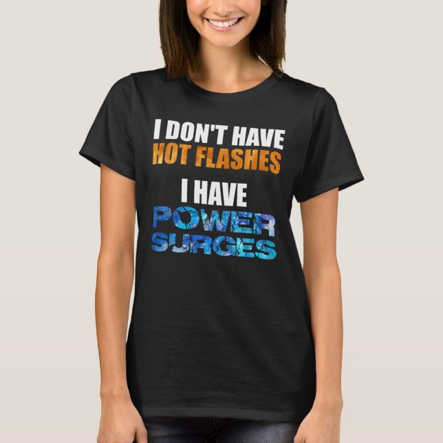 Camiseta No tengo erupciones calientes Tengo sobrecargas de (Anverso)