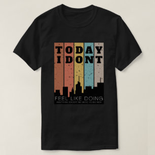 Camiseta No tengo ganas de hacer nada excepto mi esposa