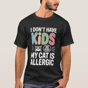 Camiseta No Tengo Hijos Mi Gato es Alergico Gato Divertido