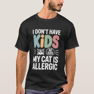Camiseta No Tengo Hijos Mi Gato Es Alergico Gato Divertido