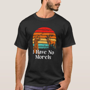 Camiseta No Tengo Humor Morels Mushroom Grower