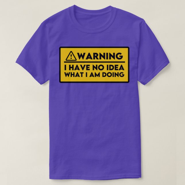 Camiseta No Tengo Idea De Lo Que Estoy Haciendo 4 (Diseño del anverso)