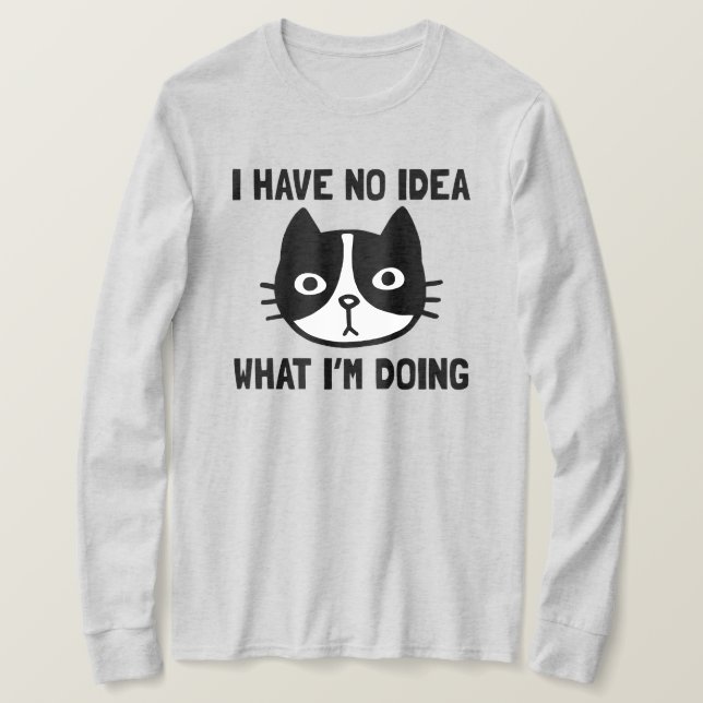 Camiseta No tengo idea de lo que estoy haciendo un gato gra (Anverso del diseño)