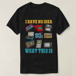 Camiseta No tengo idea de qué es el juego de temas de los a
