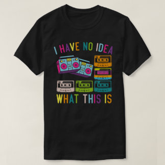 Camiseta No tengo idea de qué son los hombres mujeres de 70