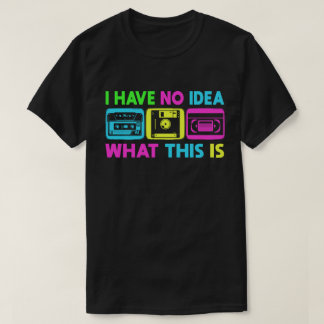 Camiseta No tengo idea de qué son los hombres mujeres niños