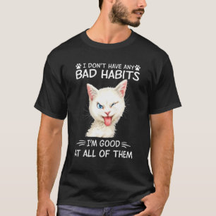 Camiseta No tengo malos hábitos, soy bueno en todo el