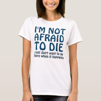 CAMISETA NO TENGO MIEDO DE MORIR DIVERTIDO DICIENDO