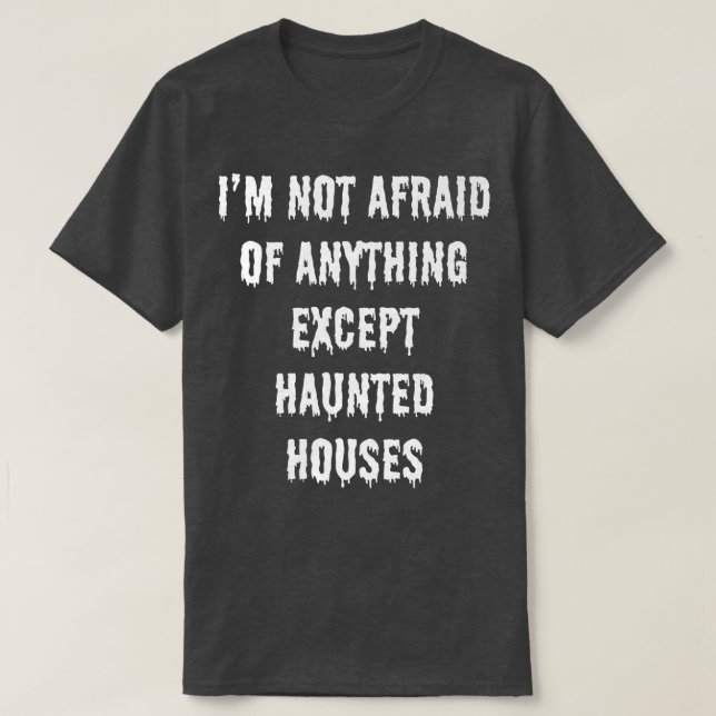 Camiseta No tengo miedo de nada excepto de las casas embruj (Diseño del anverso)