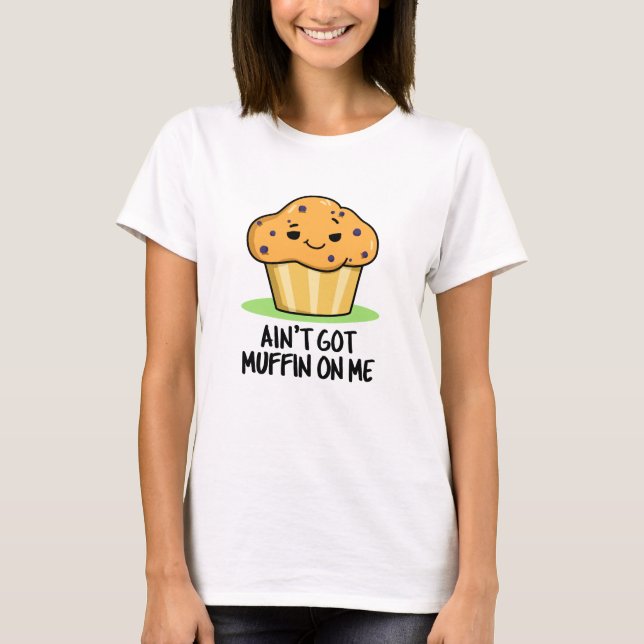 Camiseta No tengo Muffin sobre mí. (Anverso)