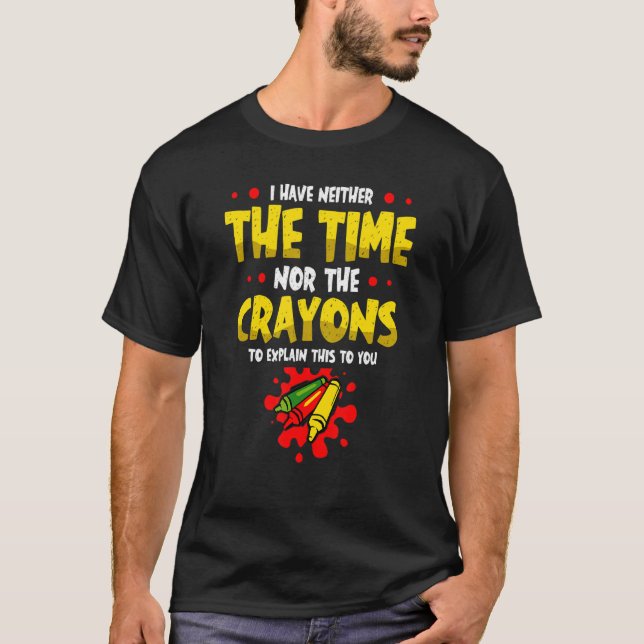 Camiseta No Tengo Ni El Tiempo Ni Los Crayones Para Explica (Anverso)