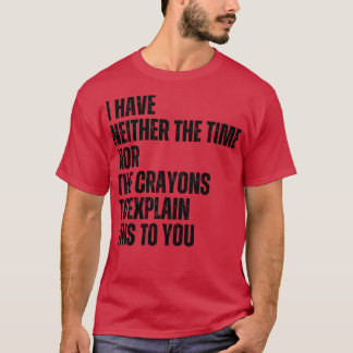 Camiseta No Tengo Ni El Tiempo Ni Los Crayones Para Explica