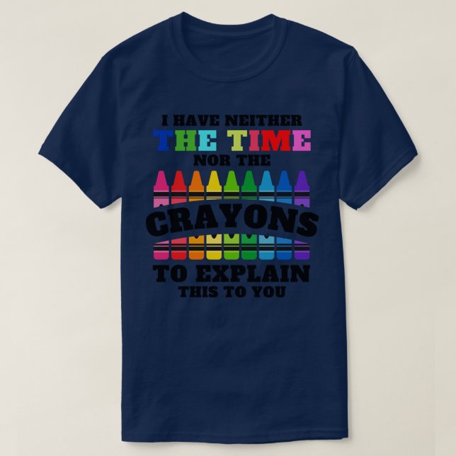 Camiseta No Tengo Ni El Tiempo Ni Los Crayones Para Explica (Diseño del anverso)