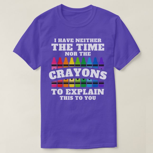 Camiseta No Tengo Ni El Tiempo Ni Los Crayones Para Explica (Diseño del anverso)