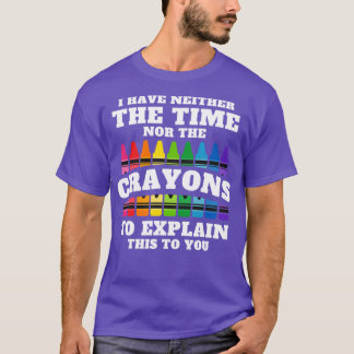 Camiseta No Tengo Ni El Tiempo Ni Los Crayones Para Explica
