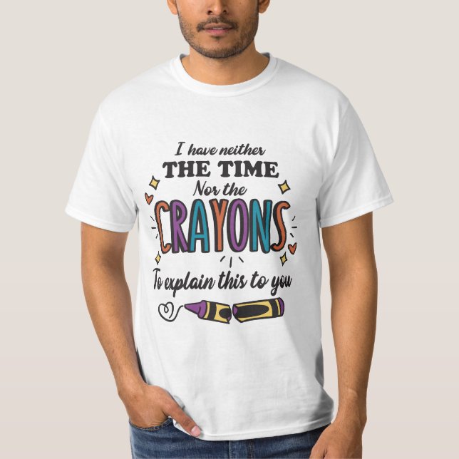 CAMISETA NO TENGO NI EL TIEMPO NI LOS CRAYONES PARA EXPLICA (Anverso)