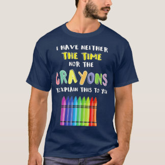 Camiseta No Tengo Ni El Tiempo Ni Los Crayones Para Explica