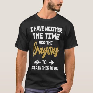 Camiseta No tengo ni el tiempo ni los locos