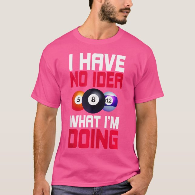 Camiseta No Tengo Ni Idea De Lo Que Estoy Haciendo Billar D