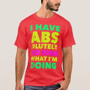 Camiseta No Tengo Ni Idea De Lo Que Estoy Haciendo Un Traba