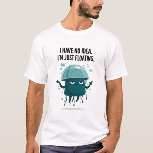 Camiseta No Tengo Ni Idea Simplemente Estoy Flotando Medusa